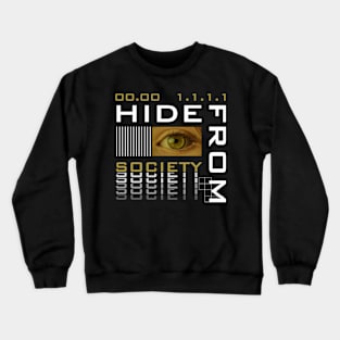 Hide From Society Crewneck Sweatshirt